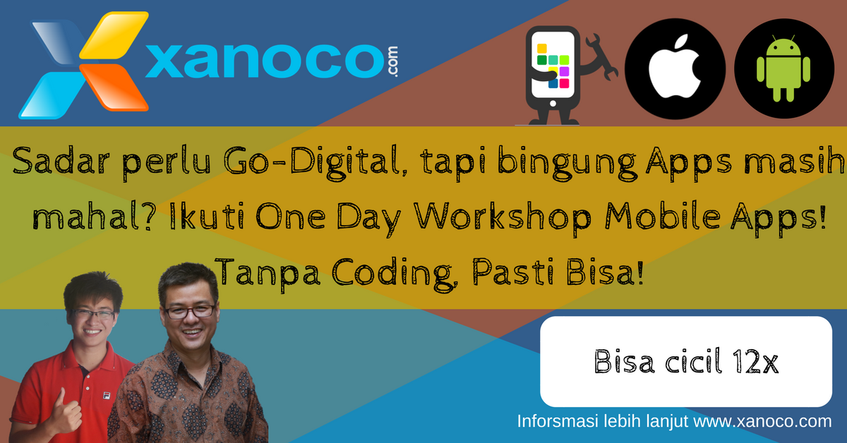 100% Tanpa Coding! Ikuti One Day Workshop Mobile Apps Dari Xanoco.com
